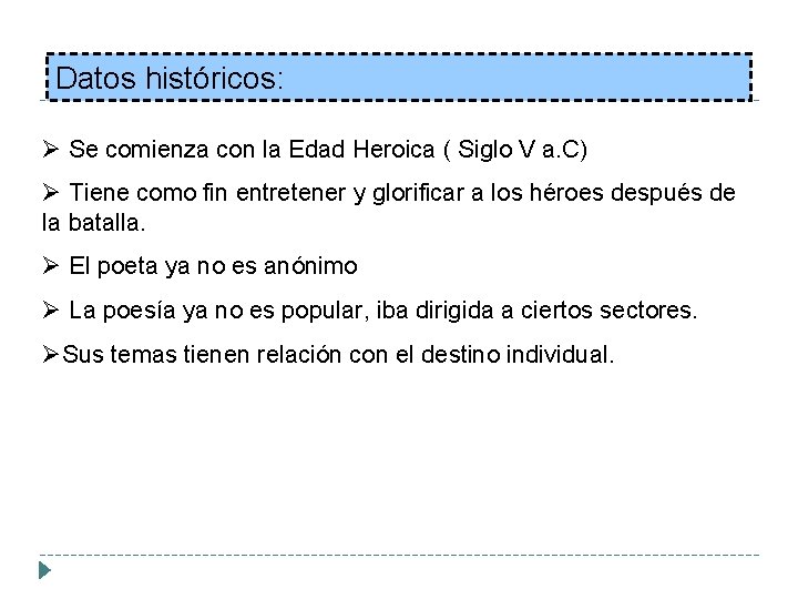 Datos históricos: Ø Se comienza con la Edad Heroica ( Siglo V a. C) Datos históricos: Ø Se comienza con la Edad Heroica ( Siglo V a. C)