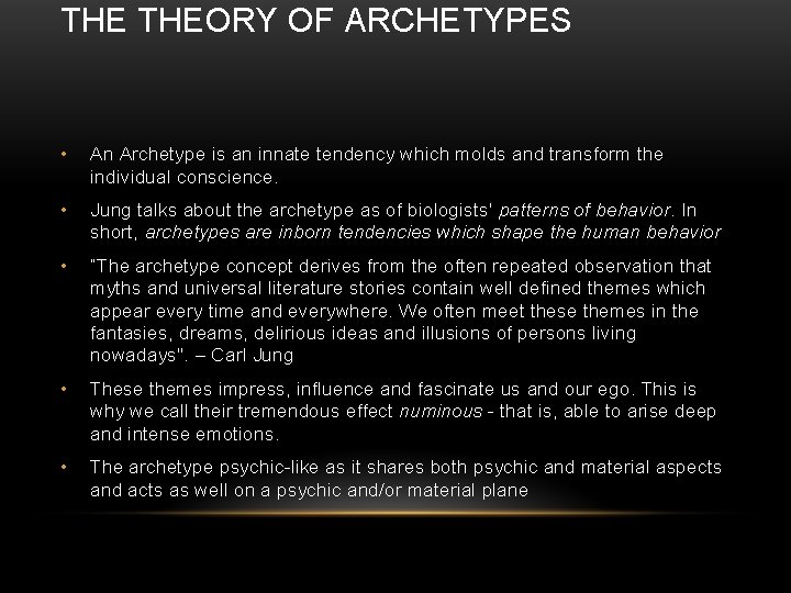 THE THEORY OF ARCHETYPES • An Archetype is an innate tendency which molds and