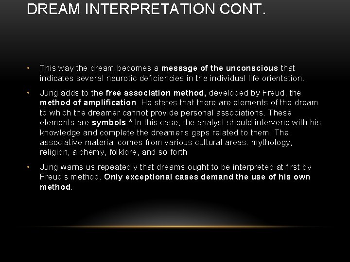 DREAM INTERPRETATION CONT. • This way the dream becomes a message of the unconscious