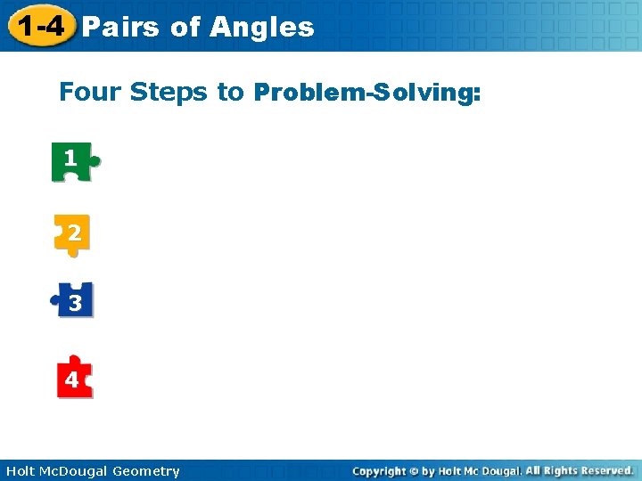 1 -4 Pairs of Angles Four Steps to Problem-Solving: 1 2 3 4 Holt