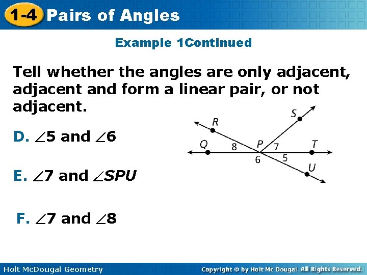 1 -4 Pairs of Angles Example 1 Continued Tell whether the angles are only