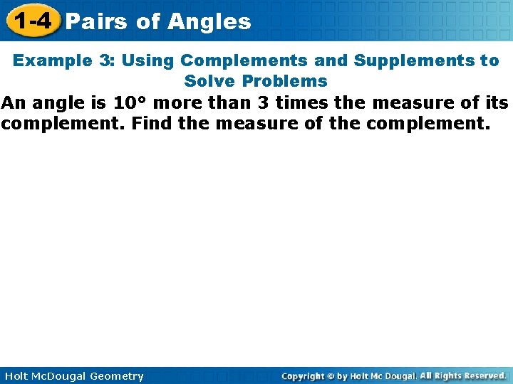 1 -4 Pairs of Angles Example 3: Using Complements and Supplements to Solve Problems
