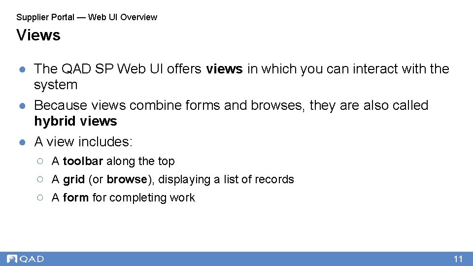 Supplier Portal — Web UI Overview Views ● The QAD SP Web UI offers