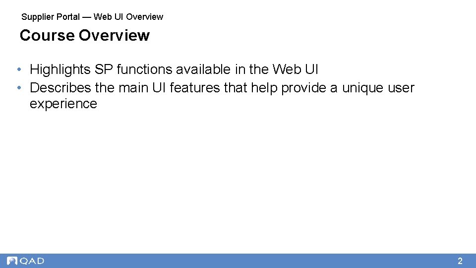 Supplier Portal — Web UI Overview Course Overview • Highlights SP functions available in