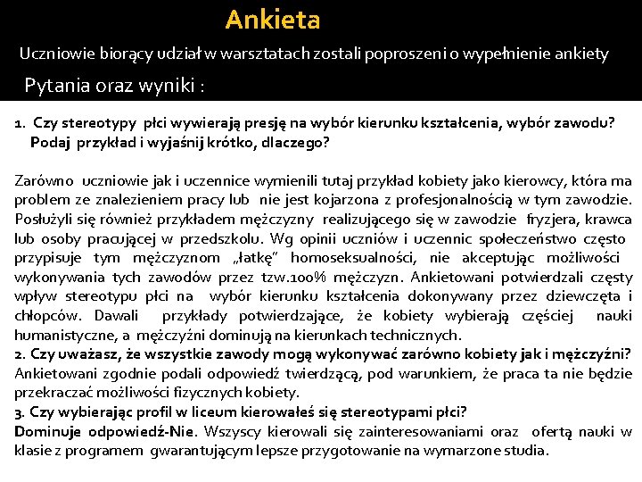 Ankieta Uczniowie biorący udział w warsztatach zostali poproszeni o wypełnienie ankiety Pytania oraz wyniki