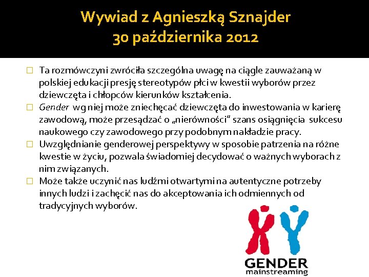 Wywiad z Agnieszką Sznajder 30 października 2012 Ta rozmówczyni zwróciła szczególna uwagę na ciągle