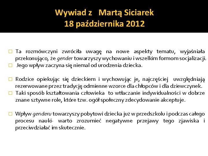 Wywiad z Martą Siciarek 18 października 2012 Ta rozmówczyni zwróciła uwagę na nowe aspekty