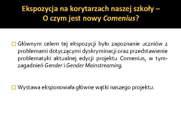 Ekspozycja na korytarzach naszej szkoły – O czym jest nowy Comenius? � Głównym celem