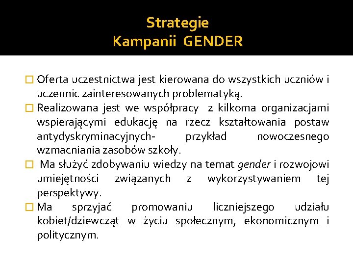 Strategie Kampanii GENDER � Oferta uczestnictwa jest kierowana do wszystkich uczniów i uczennic zainteresowanych