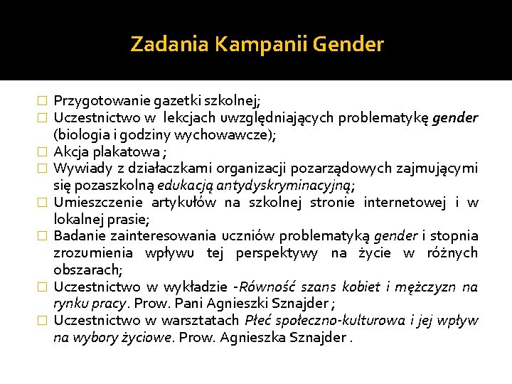 Zadania Kampanii Gender � � � � Przygotowanie gazetki szkolnej; Uczestnictwo w lekcjach uwzględniających