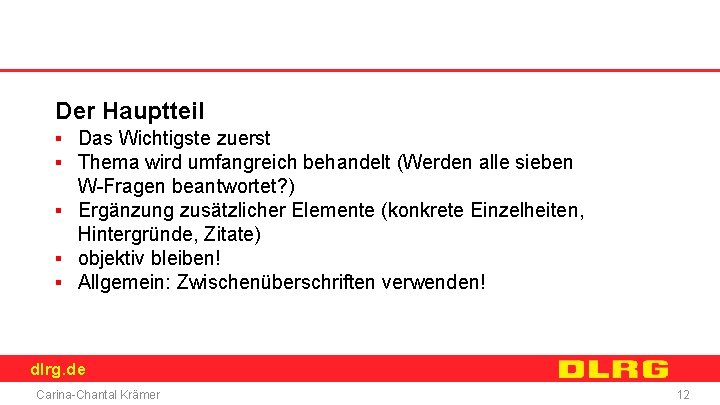 Der Hauptteil ▪ Das Wichtigste zuerst ▪ Thema wird umfangreich behandelt (Werden alle sieben