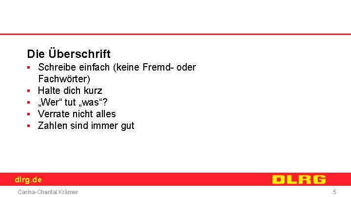 Die Überschrift ▪ Schreibe einfach (keine Fremd- oder Fachwörter) ▪ Halte dich kurz ▪