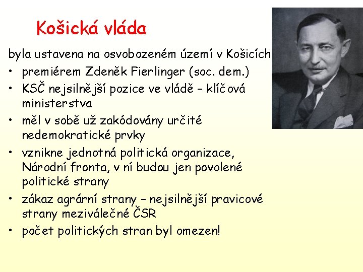 Košická vláda byla ustavena na osvobozeném území v Košicích • premiérem Zdeněk Fierlinger (soc.