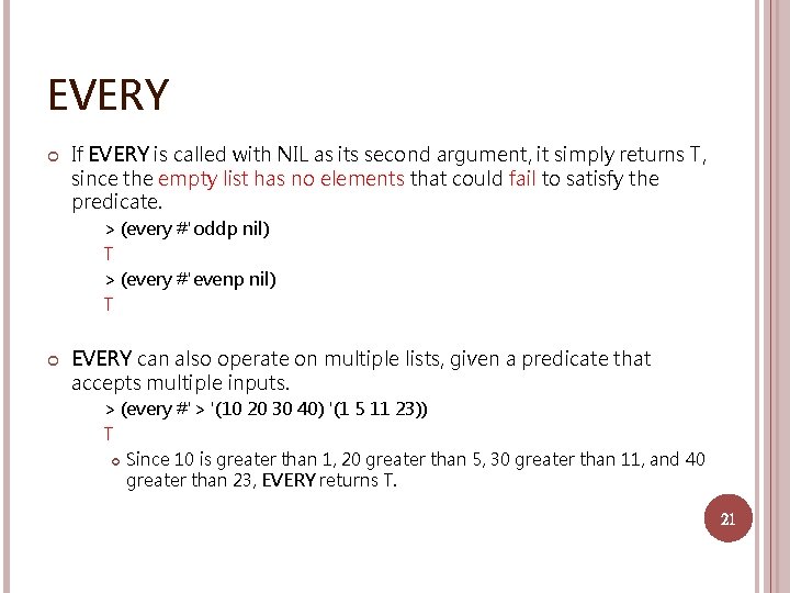 EVERY If EVERY is called with NIL as its second argument, it simply returns