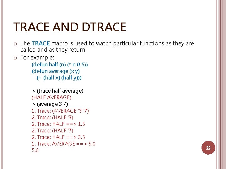 TRACE AND DTRACE The TRACE macro is used to watch particular functions as they