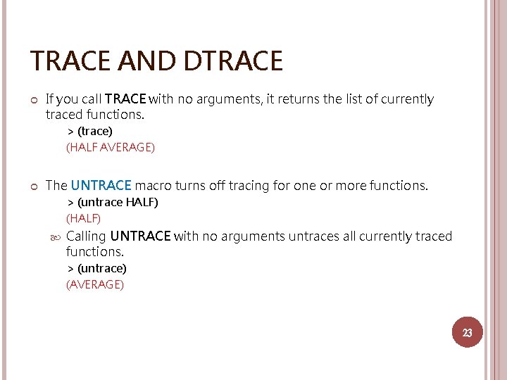 TRACE AND DTRACE If you call TRACE with no arguments, it returns the list