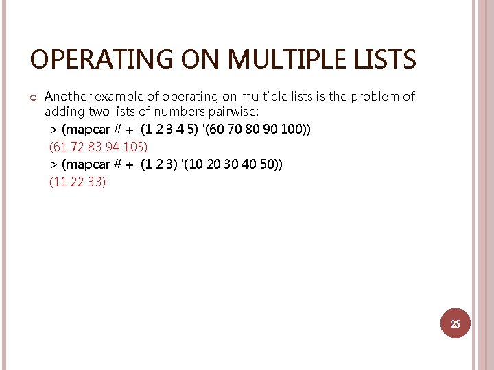 OPERATING ON MULTIPLE LISTS Another example of operating on multiple lists is the problem