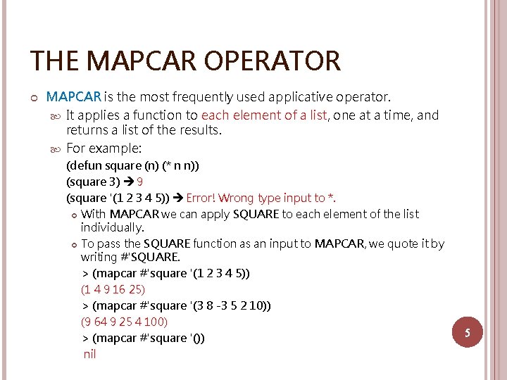 THE MAPCAR OPERATOR MAPCAR is the most frequently used applicative operator. It applies a