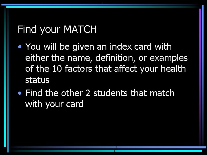 Find your MATCH • You will be given an index card with either the