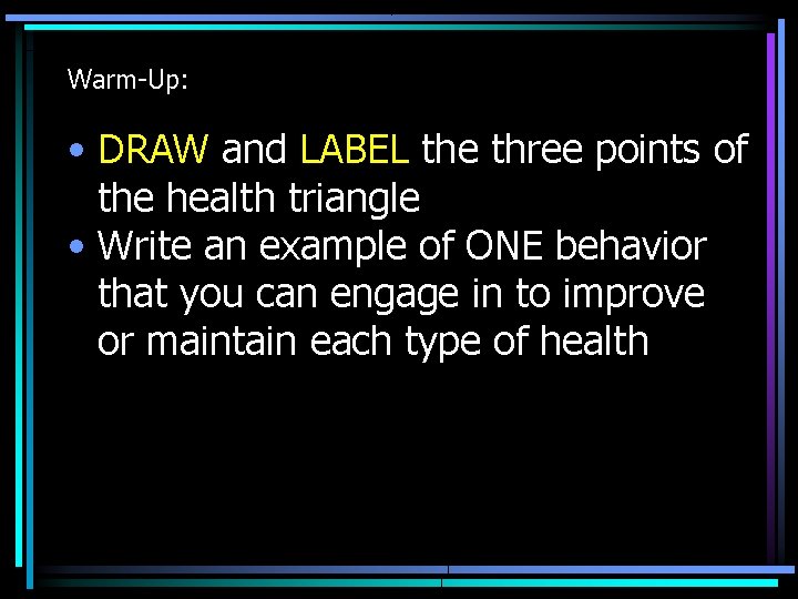 Warm-Up: • DRAW and LABEL the three points of the health triangle • Write