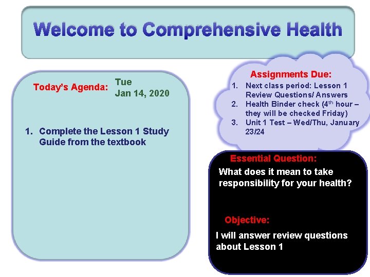 Welcome to Comprehensive Health Today’s Agenda: Tue Jan 14, 2020 1. Complete the Lesson