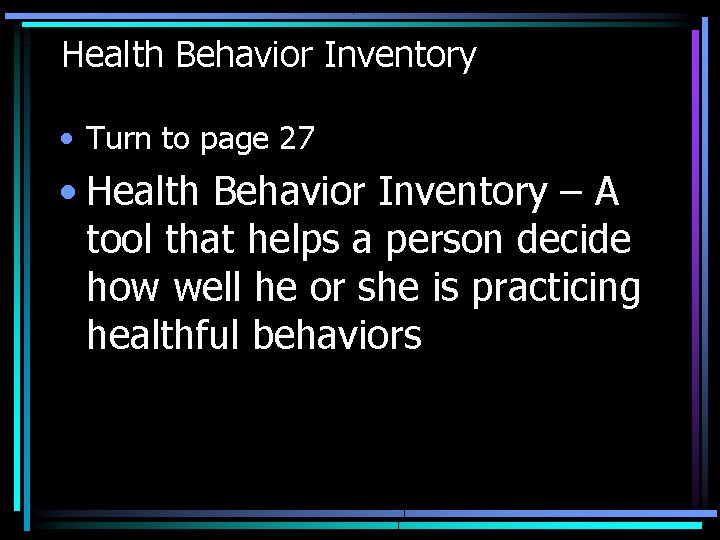 Health Behavior Inventory • Turn to page 27 • Health Behavior Inventory – A