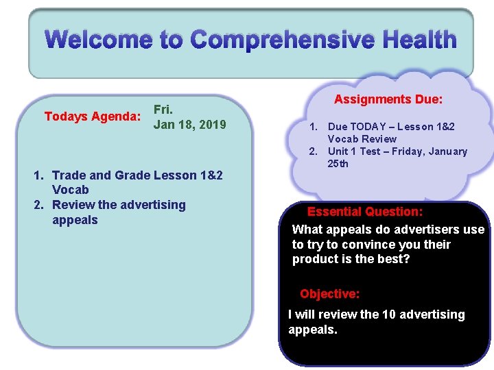 Welcome to Comprehensive Health Todays Agenda: Fri. Jan 18, 2019 1. Trade and Grade
