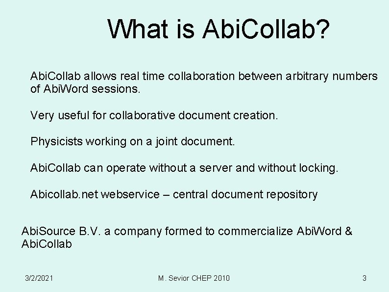 What is Abi. Collab? Abi. Collab allows real time collaboration between arbitrary numbers of