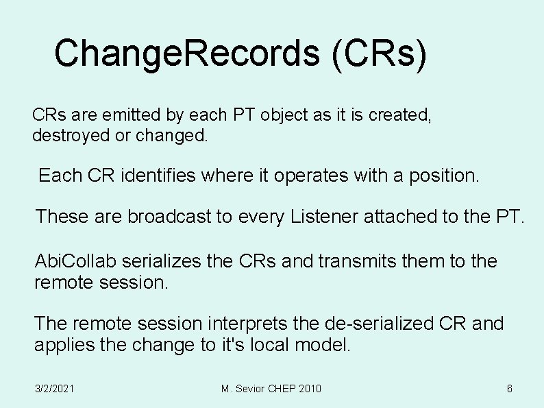 Change. Records (CRs) CRs are emitted by each PT object as it is created,