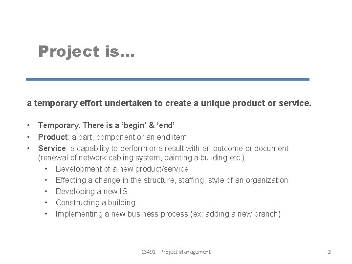 Project is. . . a temporary effort undertaken to create a unique product or