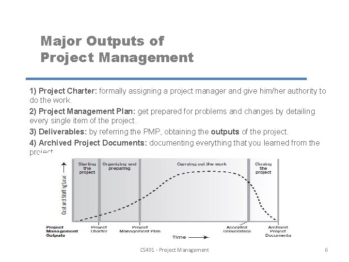 Major Outputs of Project Management 1) Project Charter: formally assigning a project manager and