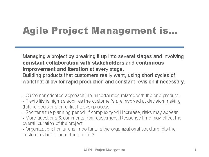 Agile Project Management is. . . Managing a project by breaking it up into