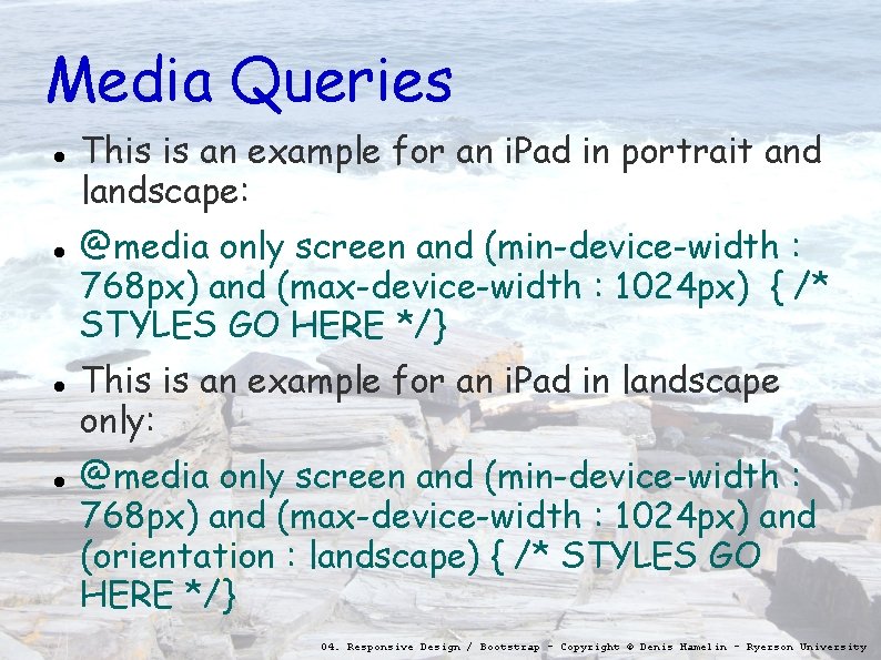 Media Queries This is an example for an i. Pad in portrait and landscape:
