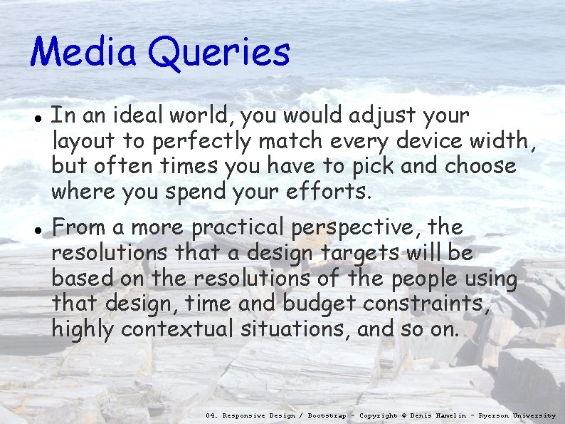 Media Queries In an ideal world, you would adjust your layout to perfectly match