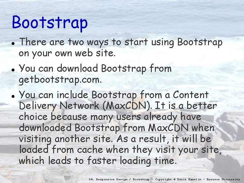 Bootstrap There are two ways to start using Bootstrap on your own web site.