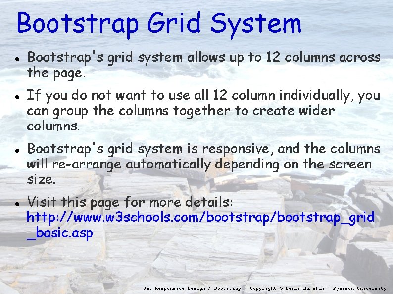 Bootstrap Grid System Bootstrap's grid system allows up to 12 columns across the page.