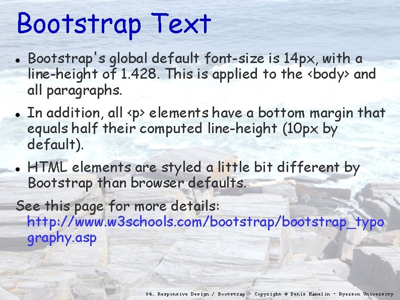 Bootstrap Text Bootstrap's global default font-size is 14 px, with a line-height of 1.