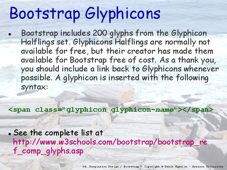 Bootstrap Glyphicons Bootstrap includes 200 glyphs from the Glyphicon Halflings set. Glyphicons Halflings are