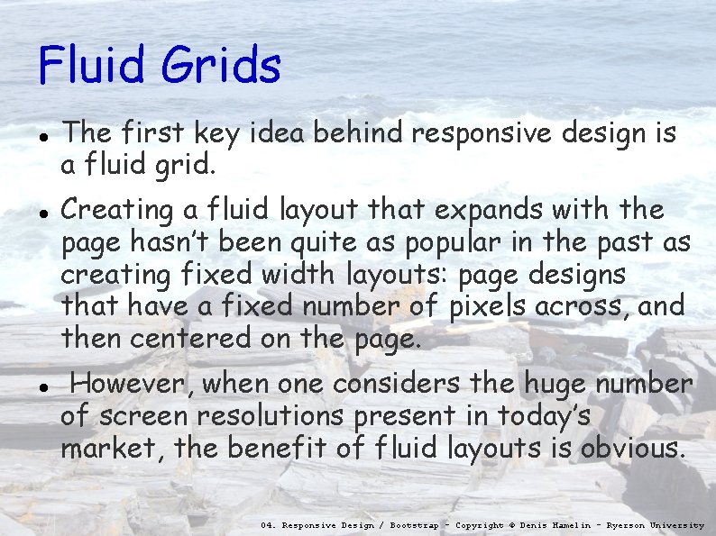 Fluid Grids The first key idea behind responsive design is a fluid grid. Creating