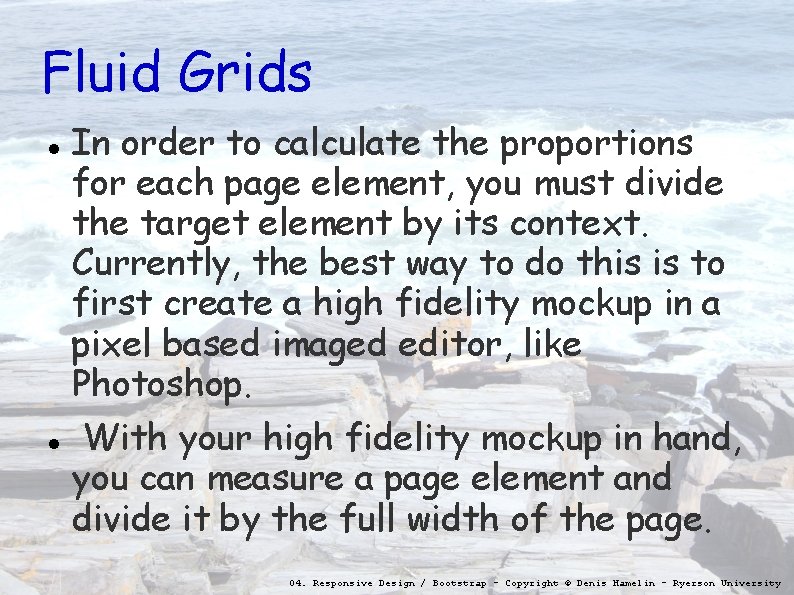 Fluid Grids In order to calculate the proportions for each page element, you must