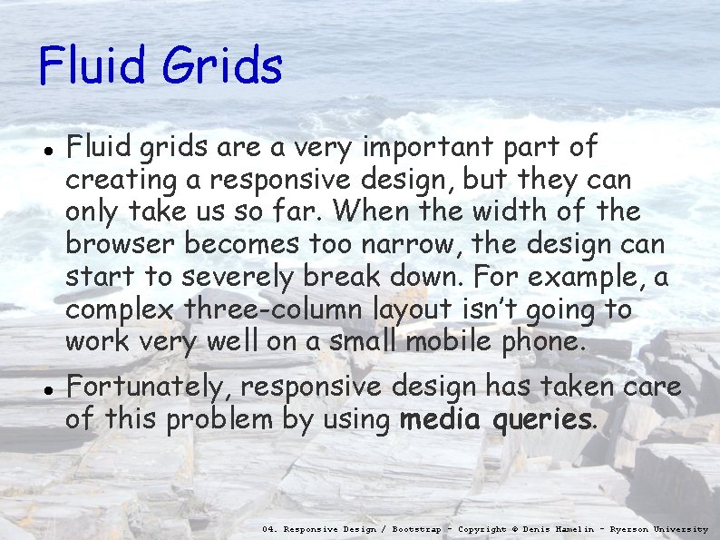 Fluid Grids Fluid grids are a very important part of creating a responsive design,