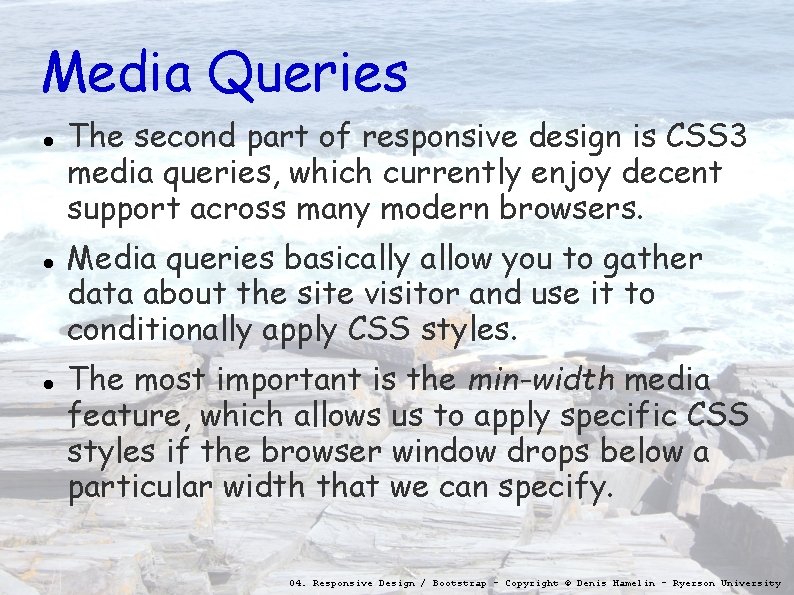 Media Queries The second part of responsive design is CSS 3 media queries, which