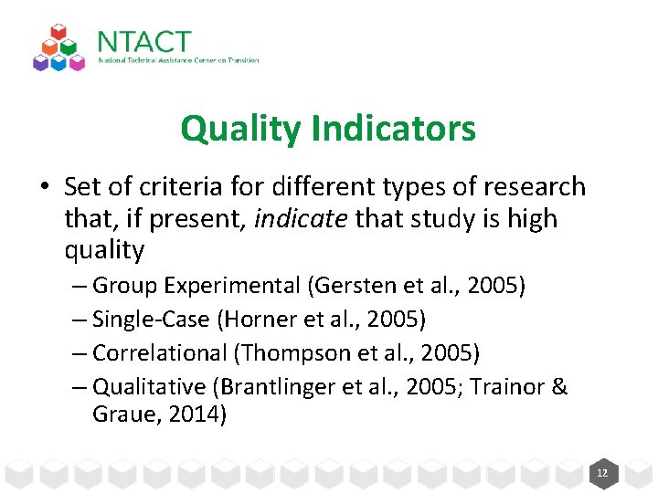 Quality Indicators • Set of criteria for different types of research that, if present,