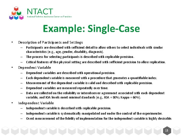 Example: Single-Case • Description of Participants and Settings – Participants are described with sufficient