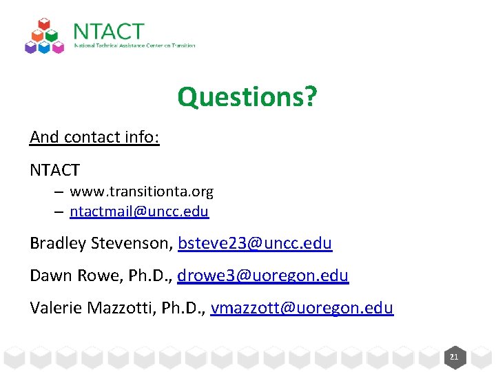 Questions? And contact info: NTACT – www. transitionta. org – ntactmail@uncc. edu Bradley Stevenson,
