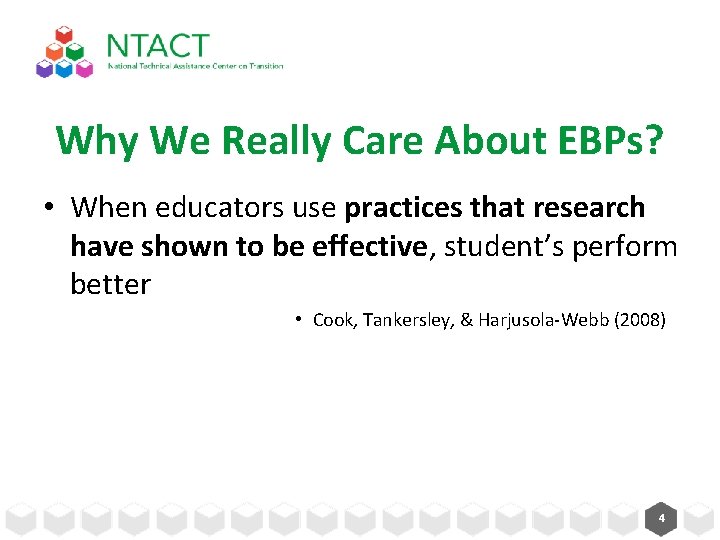 Why We Really Care About EBPs? • When educators use practices that research have