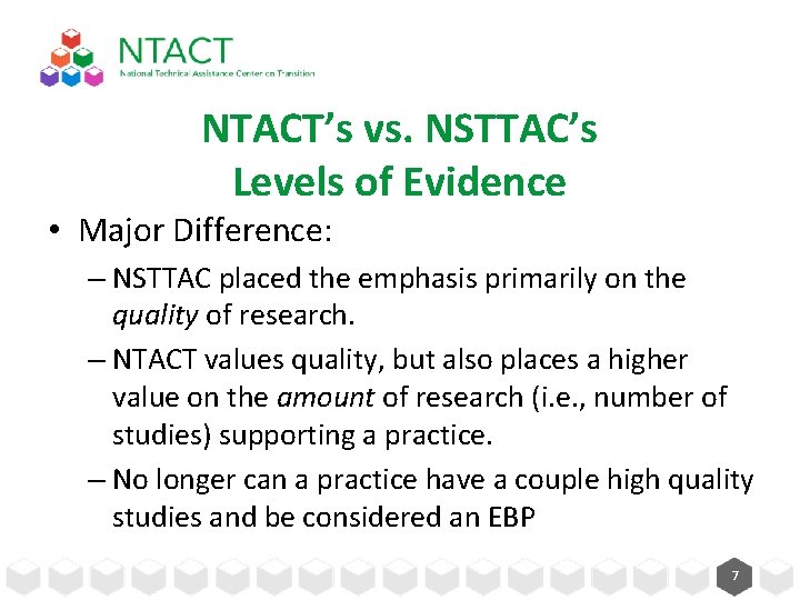 NTACT’s vs. NSTTAC’s Levels of Evidence • Major Difference: – NSTTAC placed the emphasis