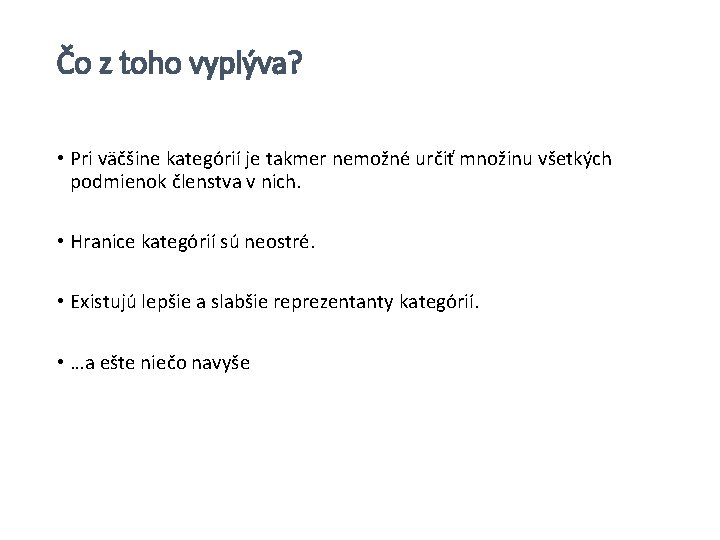 Čo z toho vyplýva? • Pri väčšine kategórií je takmer nemožné určiť množinu všetkých