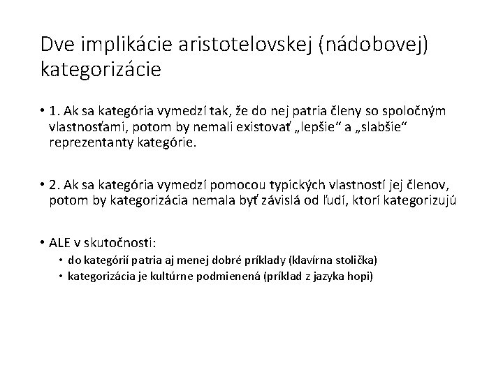 Dve implikácie aristotelovskej (nádobovej) kategorizácie • 1. Ak sa kategória vymedzí tak, že do