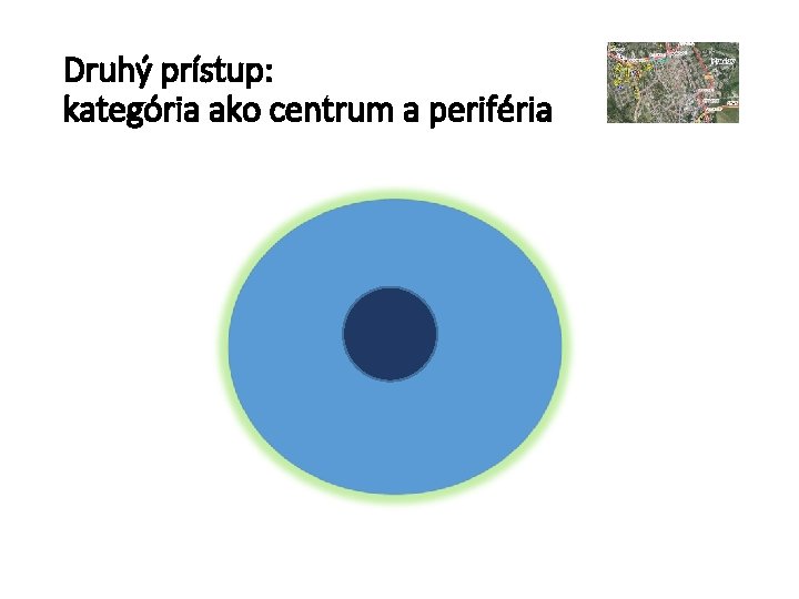 Druhý prístup: kategória ako centrum a periféria 